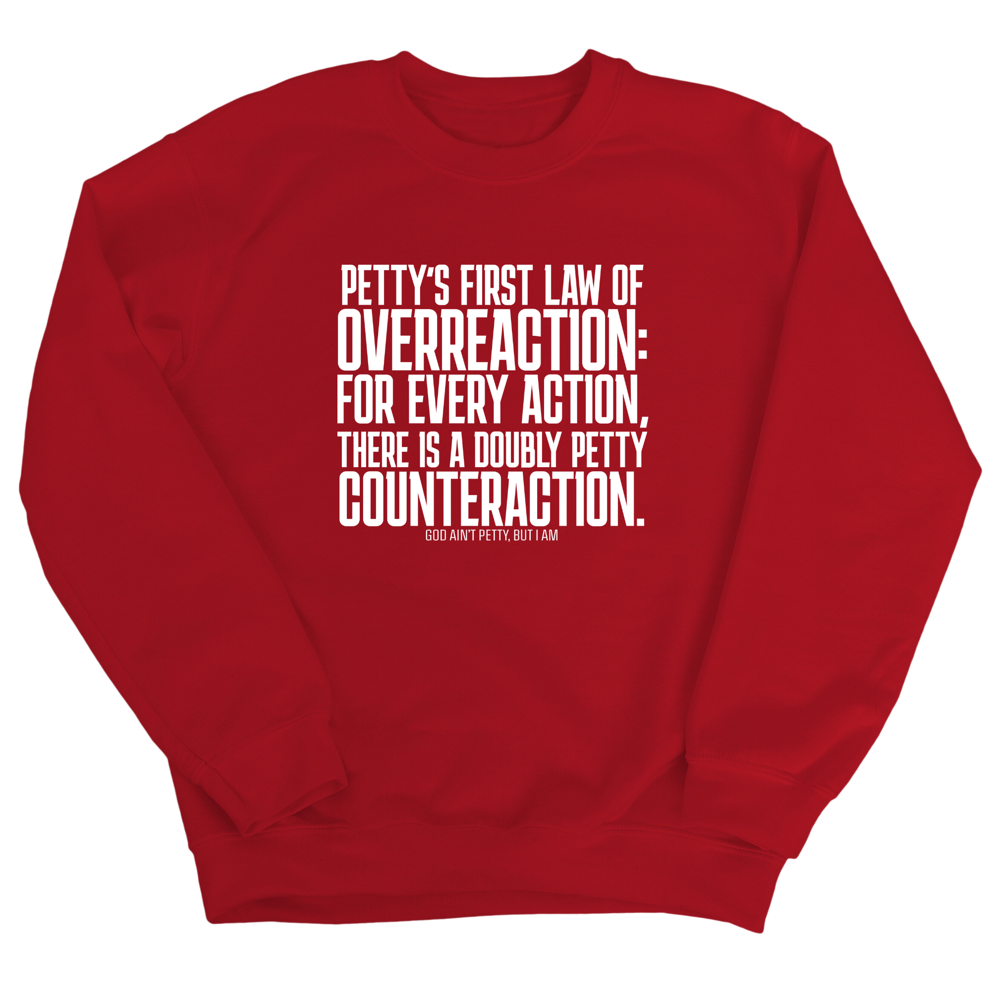 Petty's First Law of Overreaction Unisex Sweatshirt-Sweatshirt-The Original God Ain't Petty But I Am