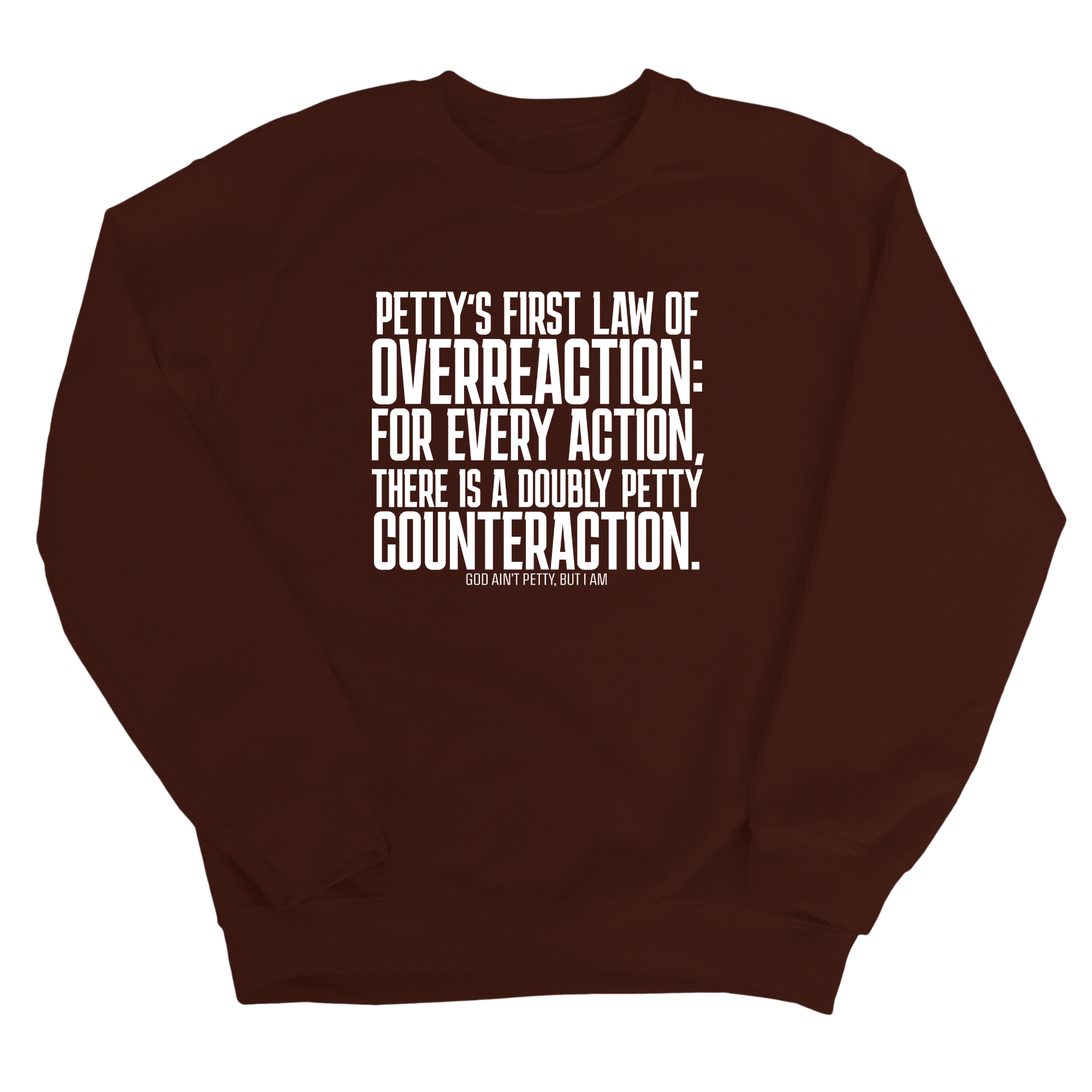Petty's First Law of Overreaction Unisex Sweatshirt-Sweatshirt-The Original God Ain't Petty But I Am