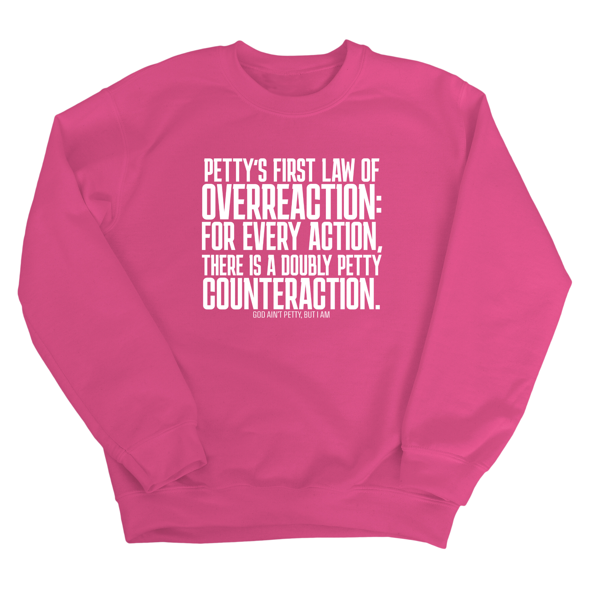 Petty's First Law of Overreaction Unisex Sweatshirt-Sweatshirt-The Original God Ain't Petty But I Am