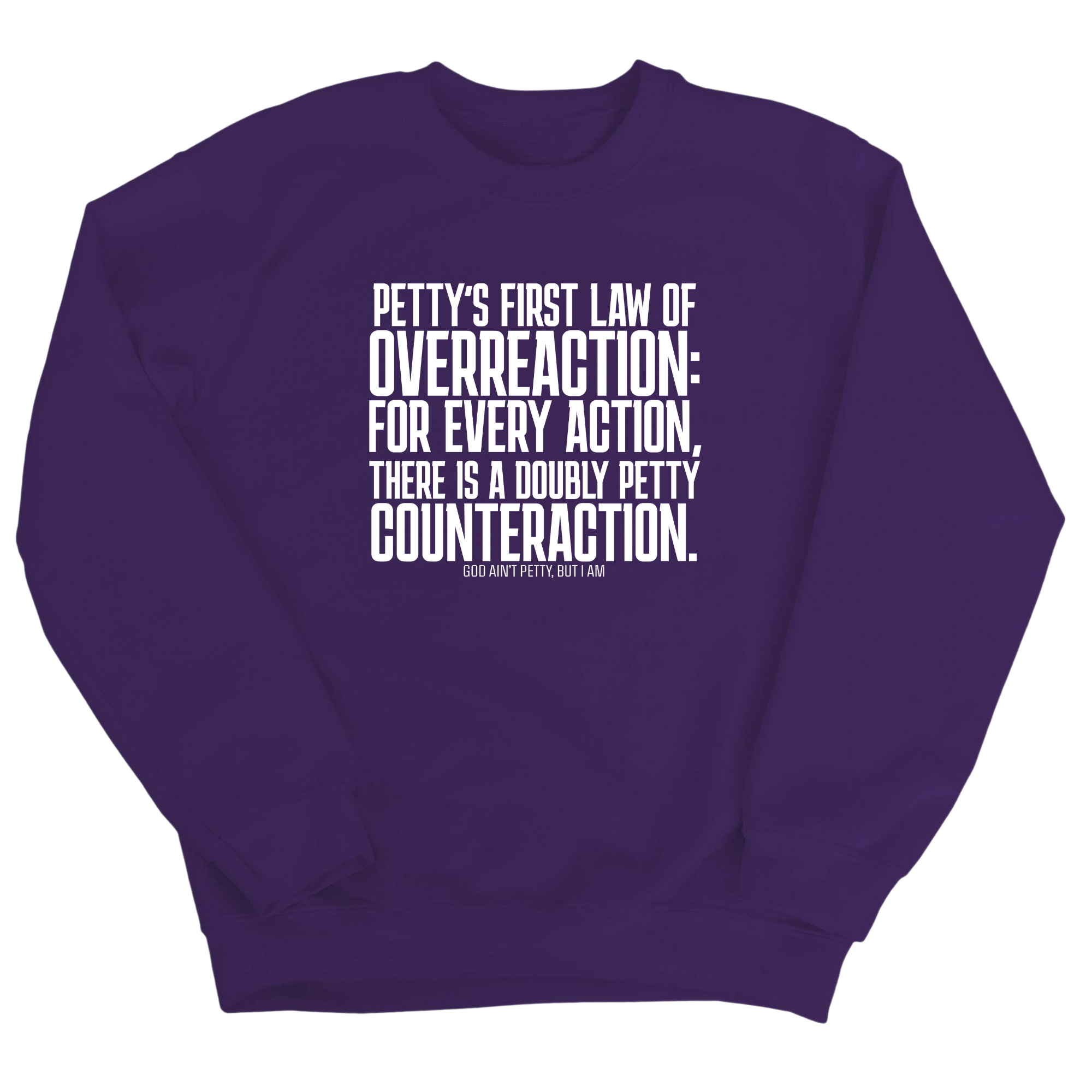 Petty's First Law of Overreaction Unisex Sweatshirt-Sweatshirt-The Original God Ain't Petty But I Am