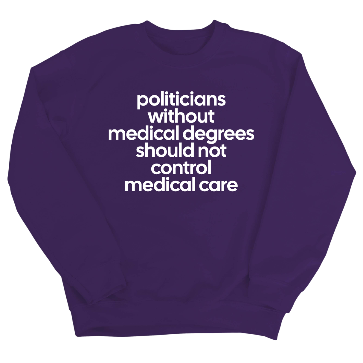 Politicians without Medical Degrees should not control Medical Care Unisex Sweatshirt-Sweatshirt-The Original God Ain't Petty But I Am