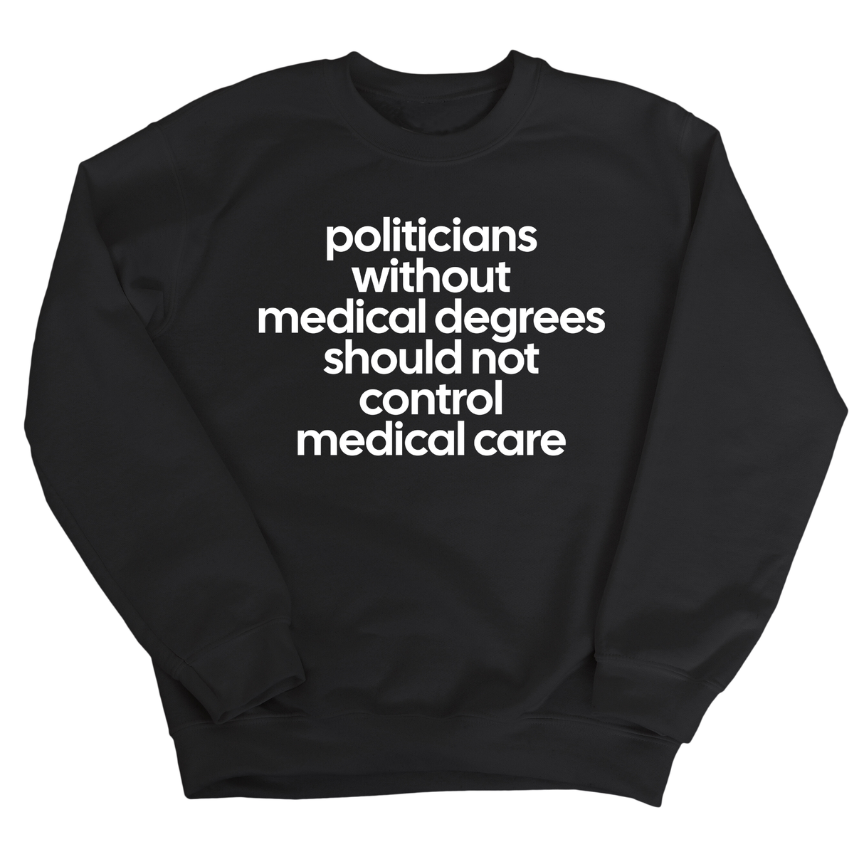 Politicians without Medical Degrees should not control Medical Care Unisex Sweatshirt-Sweatshirt-The Original God Ain't Petty But I Am