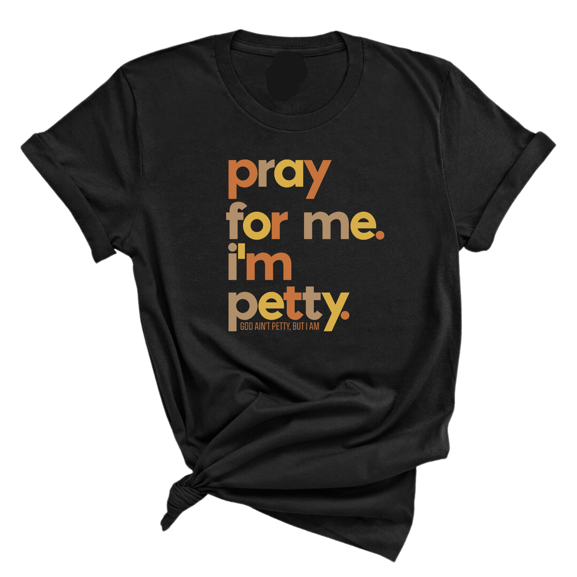 Pray for Me I'm Petty Fall Colors Unisex Tee-T-Shirt-The Original God Ain't Petty But I Am