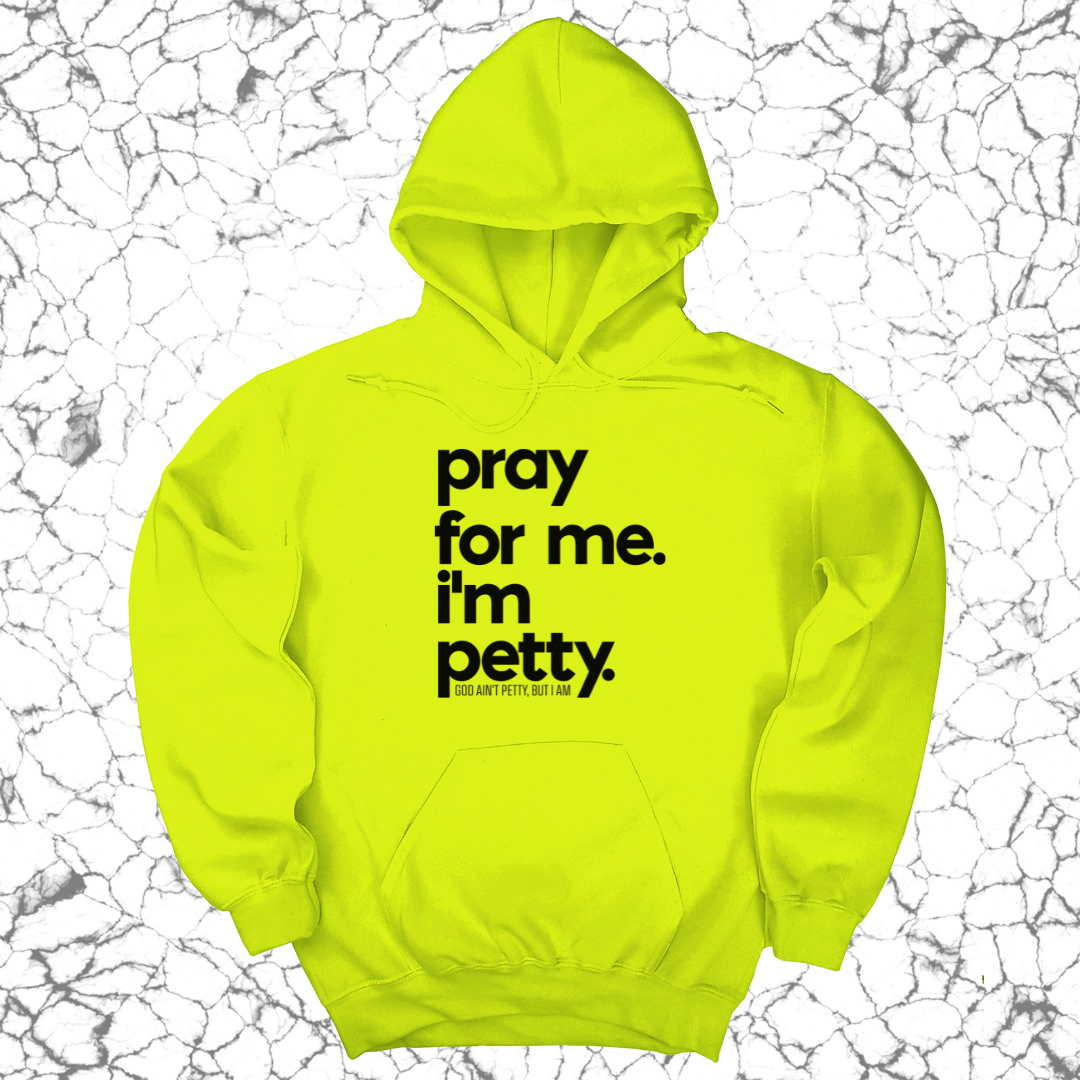 Pray for Me. I'm Petty. Hoodie *Limited Edition*-Hoodie-The Original God Ain't Petty But I Am