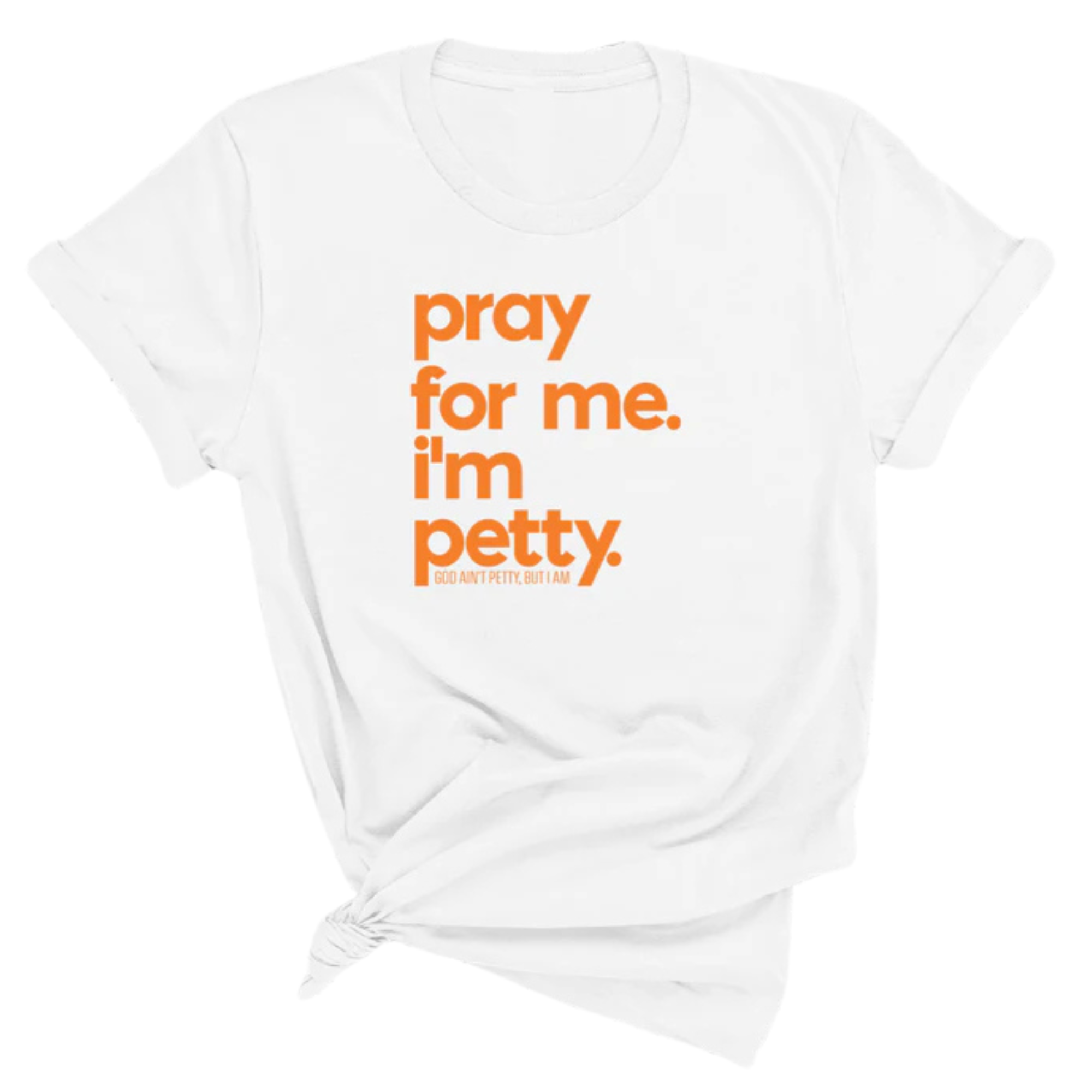 Pray for me. I'm Petty Unisex Tee *Halloween Edition*-T-Shirt-The Original God Ain't Petty But I Am