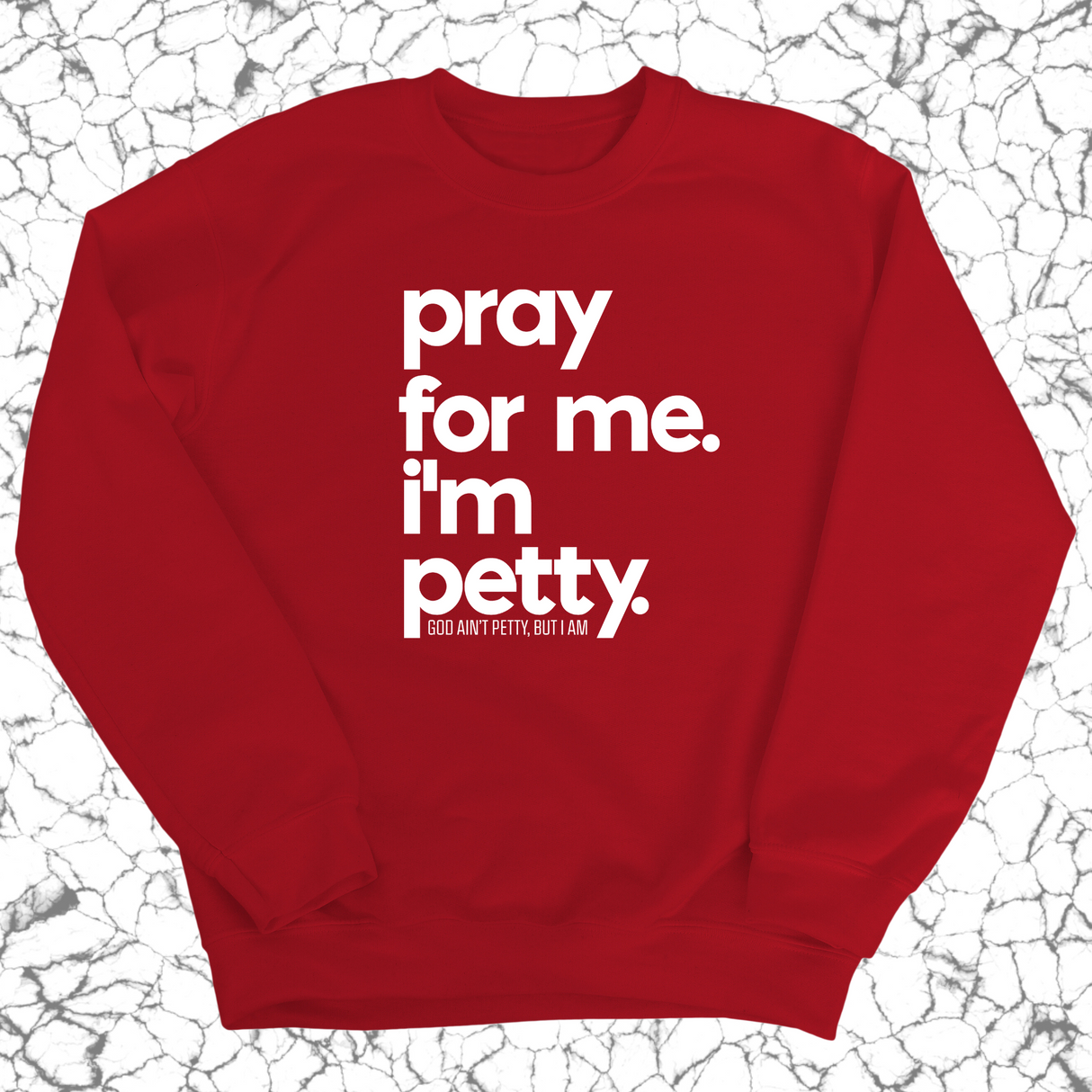 Pray for me. I'm Petty. Unisex Sweatshirt-Sweatshirt-The Original God Ain't Petty But I Am