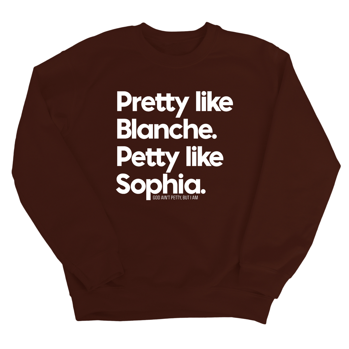 Pretty Like Blanche Petty Like Sophia Unisex Sweatshirt-Sweatshirt-The Original God Ain't Petty But I Am