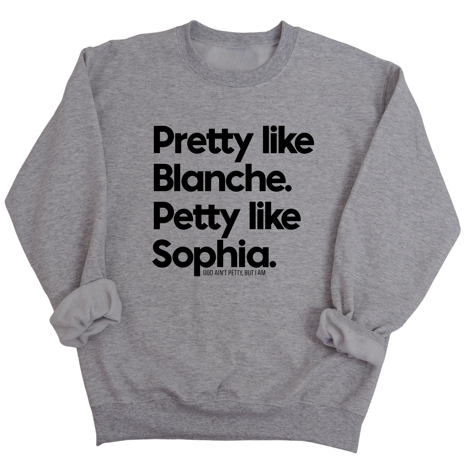 Pretty Like Blanche Petty Like Sophia Unisex Sweatshirt-Sweatshirt-The Original God Ain't Petty But I Am