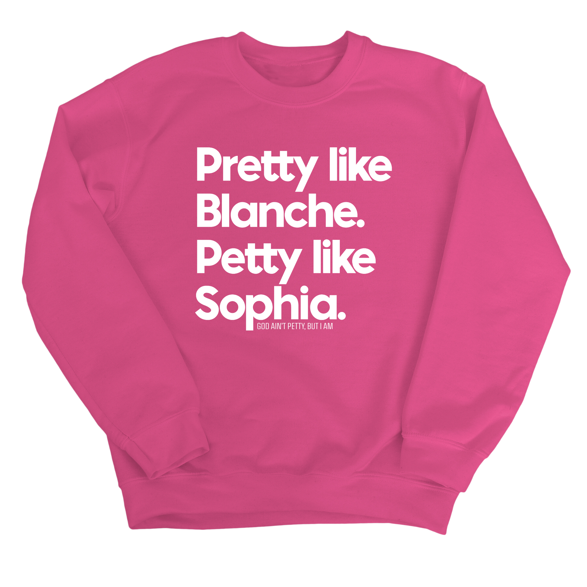 Pretty Like Blanche Petty Like Sophia Unisex Sweatshirt-Sweatshirt-The Original God Ain't Petty But I Am
