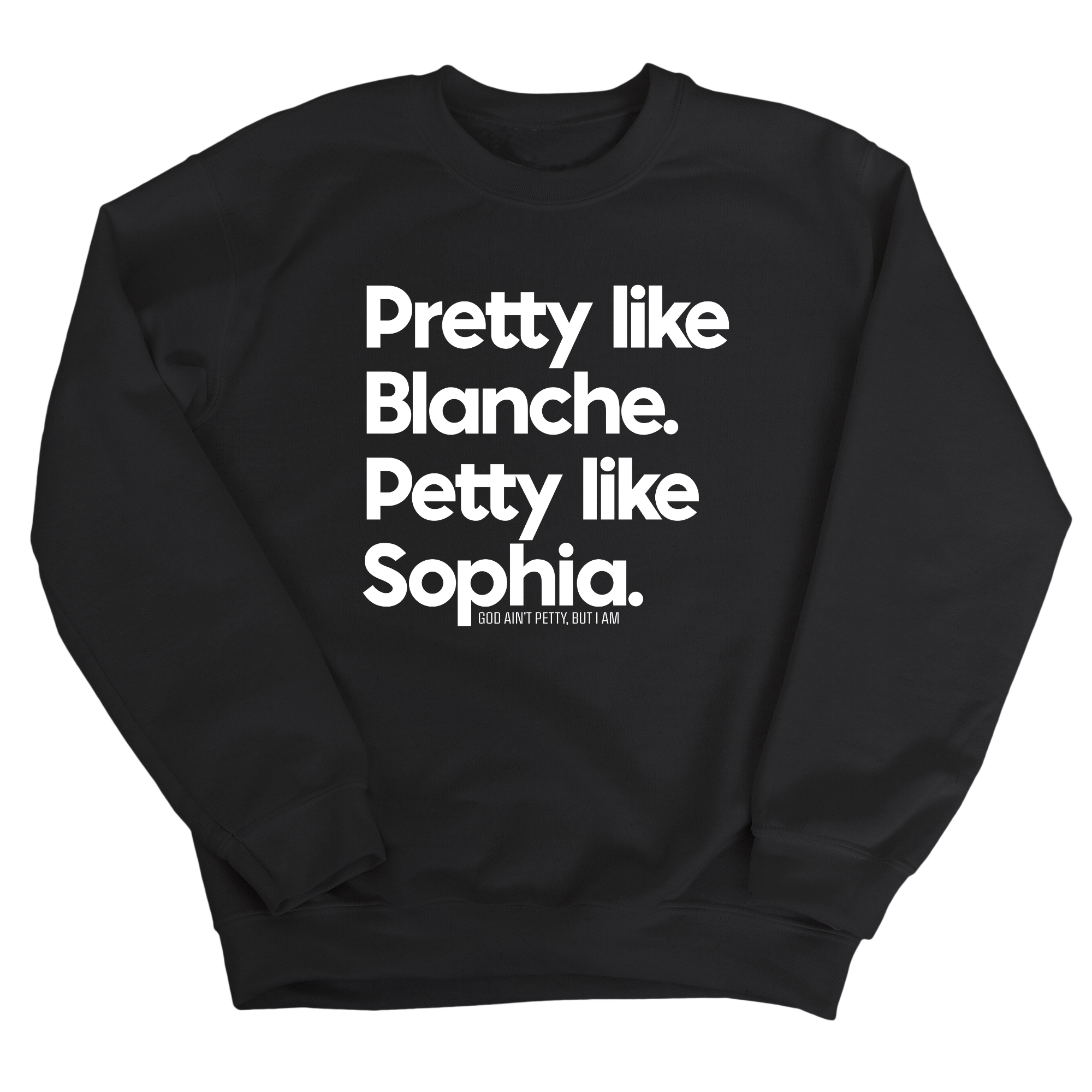 Pretty Like Blanche Petty Like Sophia Unisex Sweatshirt-Sweatshirt-The Original God Ain't Petty But I Am
