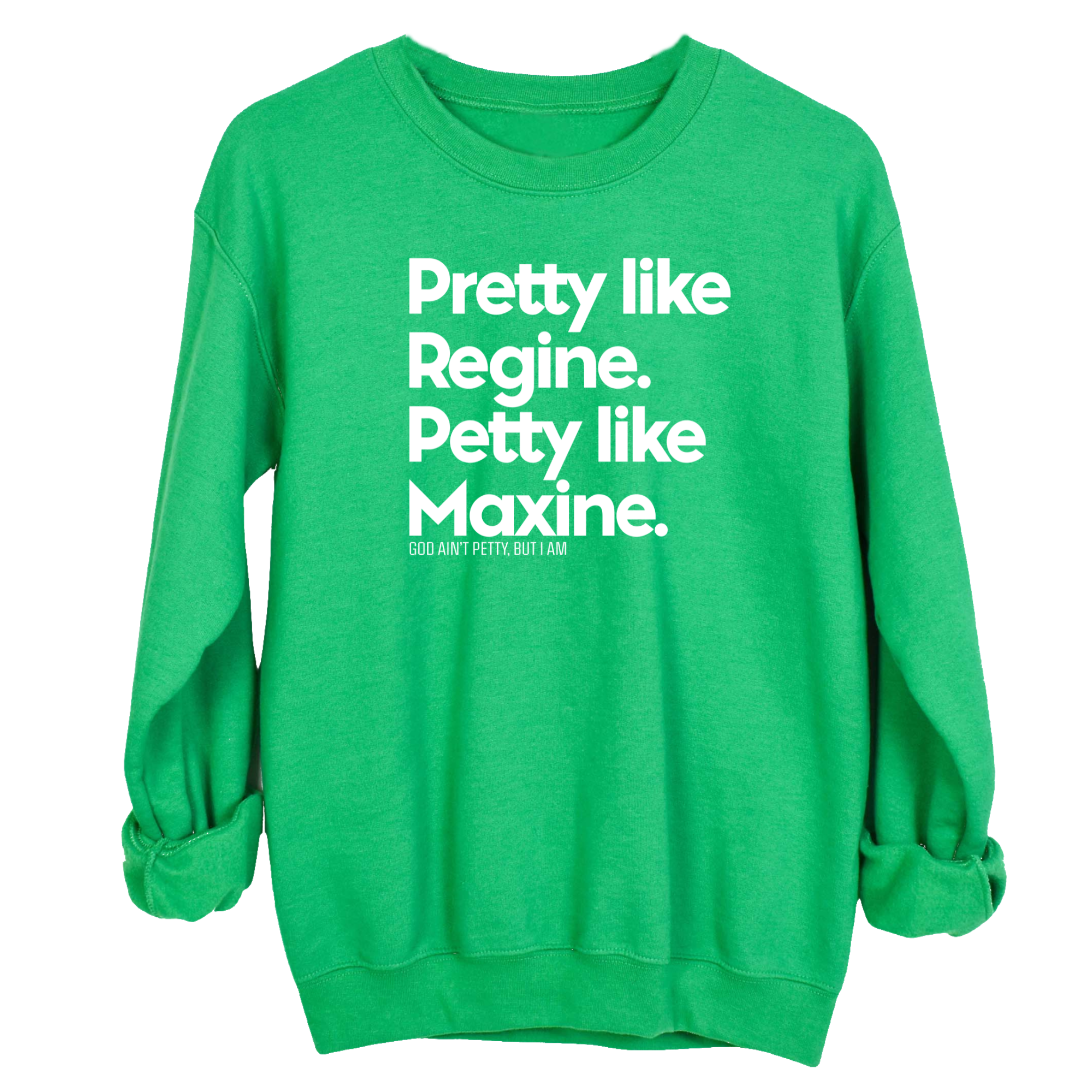Pretty like Regine. Petty like Maxine Unisex Sweatshirt-Sweatshirt-The Original God Ain't Petty But I Am