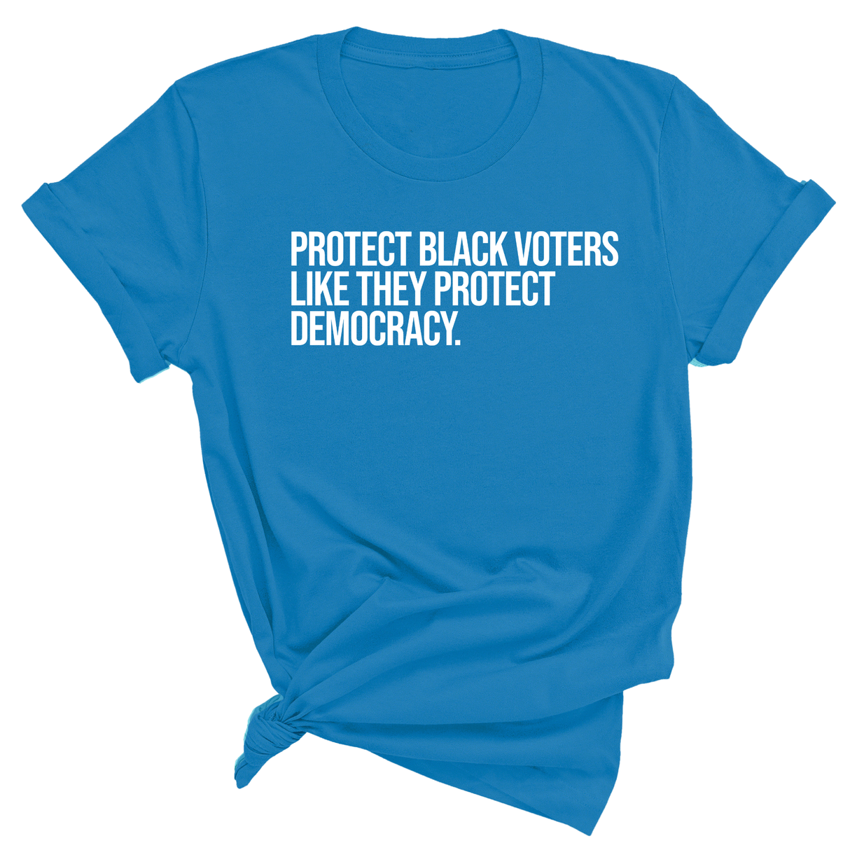 Protect Black Voters Like They Protect Democracy Unisex Tee-T-Shirt-The Original God Ain't Petty But I Am