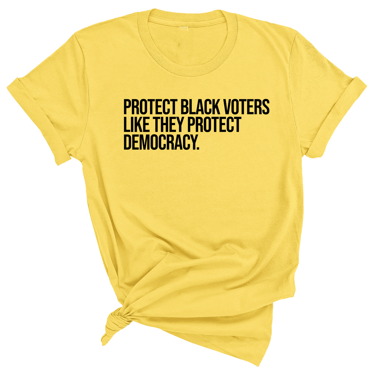 Protect Black Voters Like They Protect Democracy Unisex Tee-T-Shirt-The Original God Ain't Petty But I Am