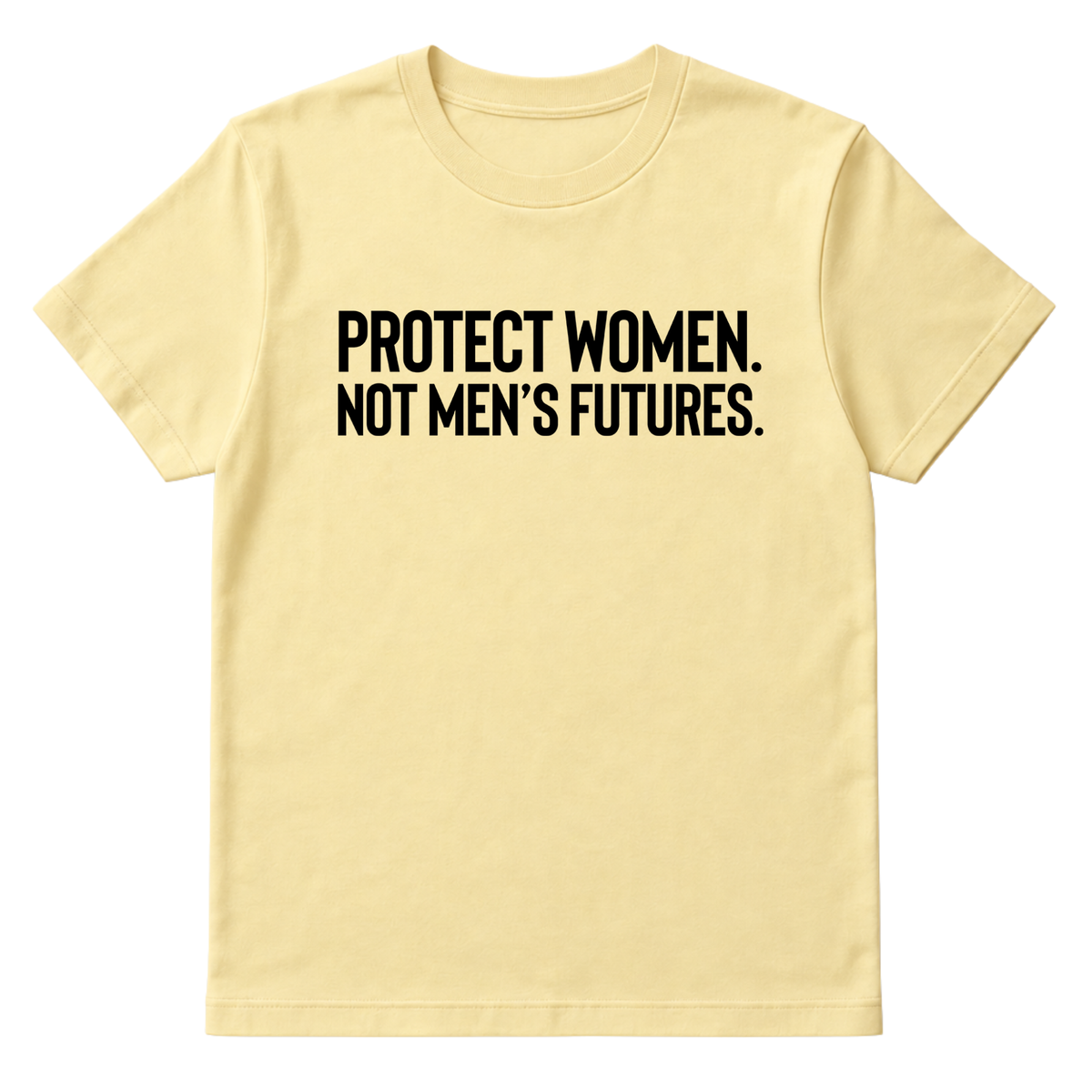 Protect Women. Not Men’s Futures Unisex Tee