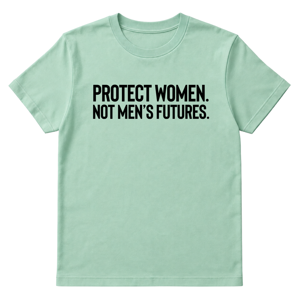 Protect Women. Not Men’s Futures Unisex Tee