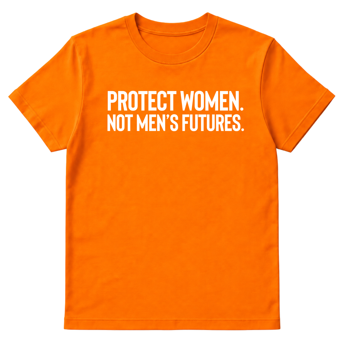 Protect Women. Not Men’s Futures Unisex Tee