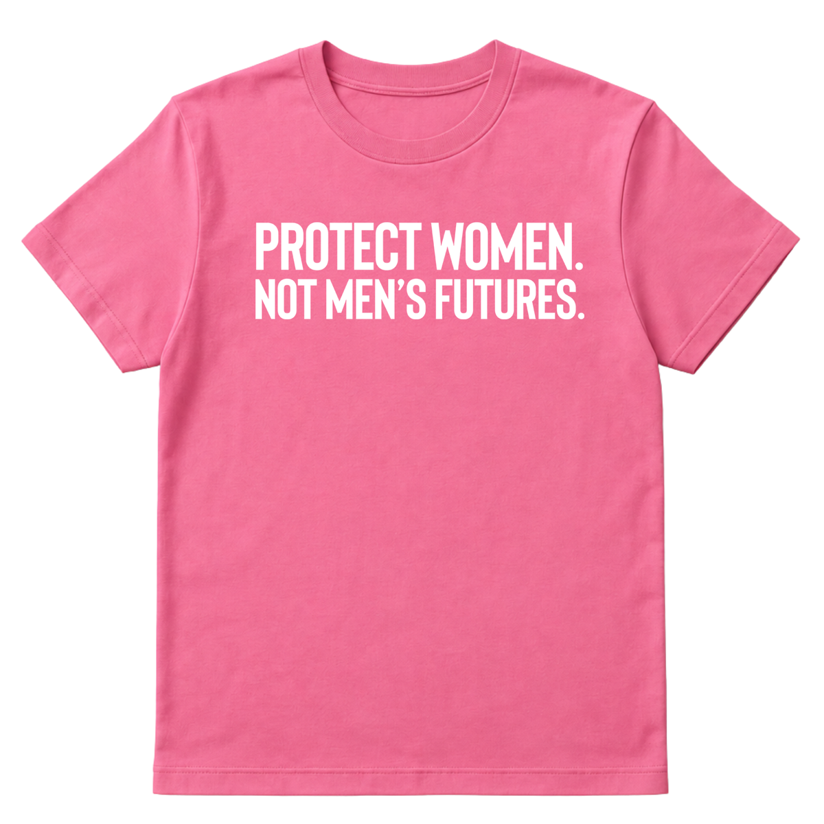 Protect Women. Not Men’s Futures Unisex Tee