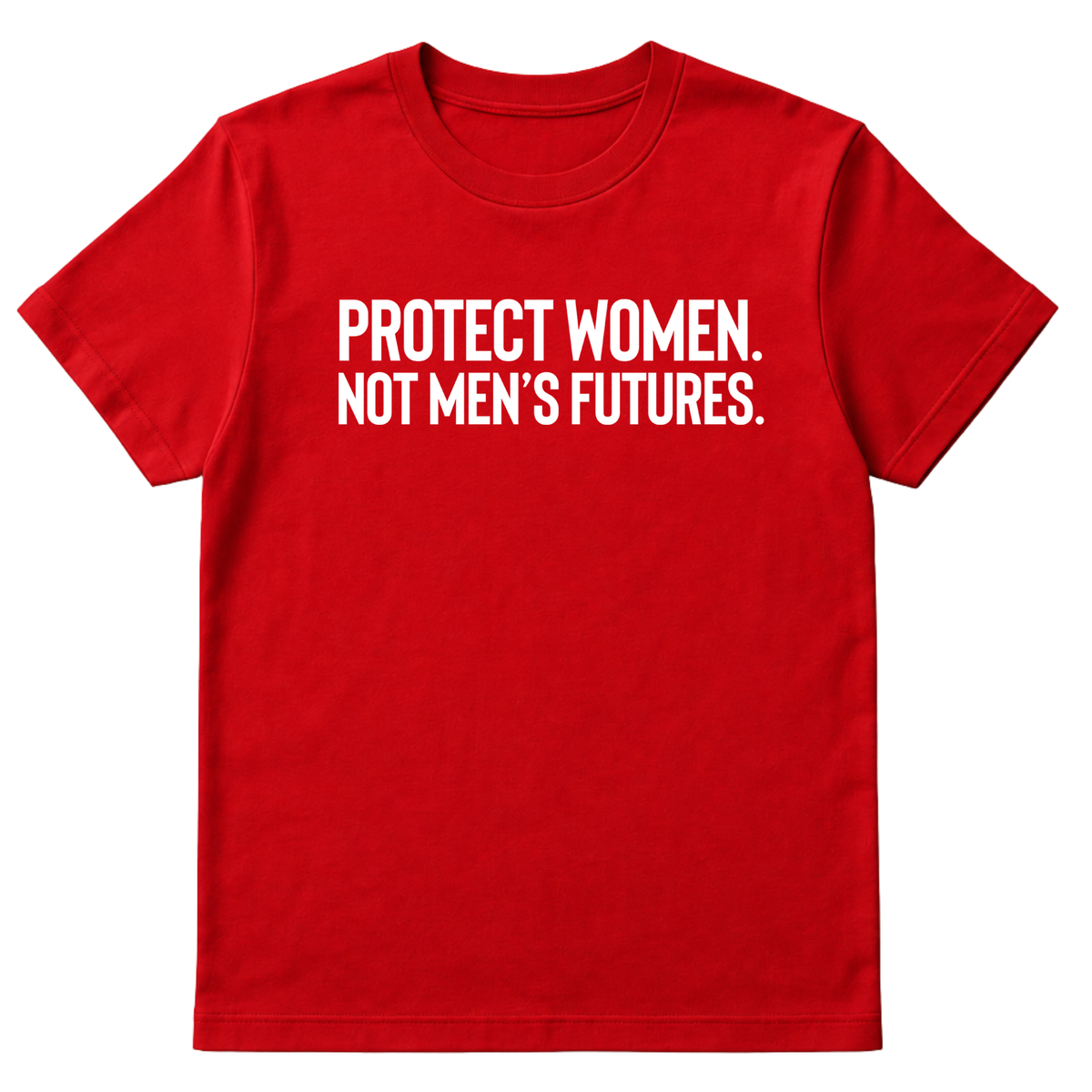 Protect Women. Not Men’s Futures Unisex Tee