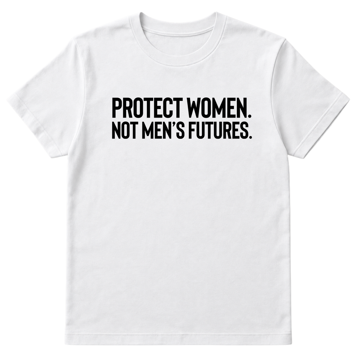 Protect Women. Not Men’s Futures Unisex Tee