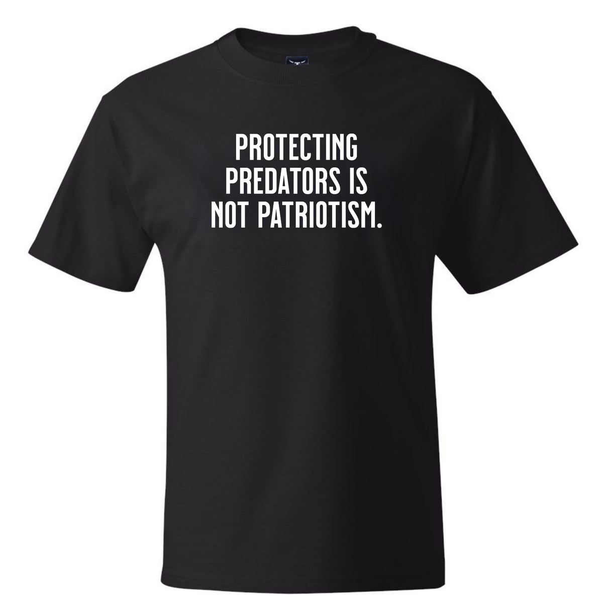 Protecting Predators Is Not Patriotism *BLACK TALL TEE* Unisex Tee