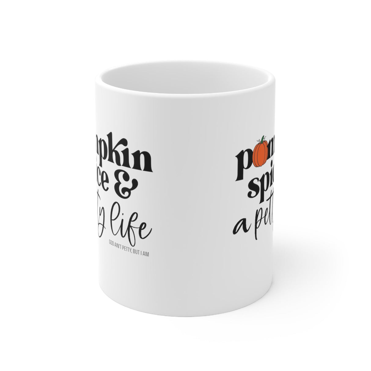 Pumpkin Spice & a Petty Life Mug 11oz (White/Black)-Mug-The Original God Ain't Petty But I Am