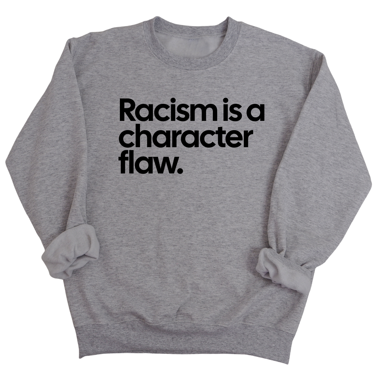 Racism Is a Character Flaw Unisex Sweatshirt-Sweatshirt-The Original God Ain't Petty But I Am