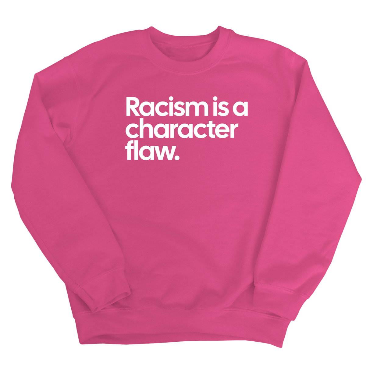 Racism Is a Character Flaw Unisex Sweatshirt-Sweatshirt-The Original God Ain't Petty But I Am
