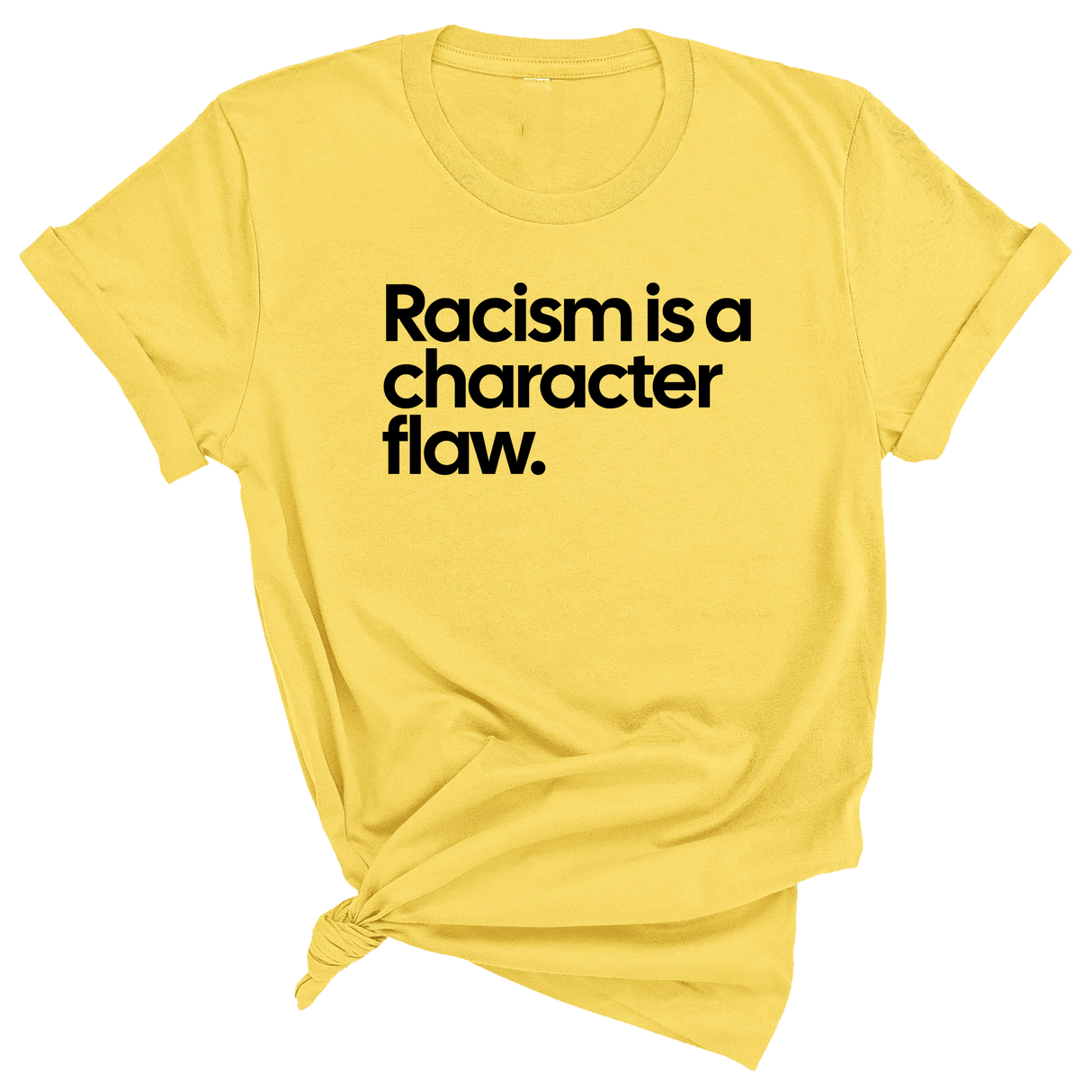 Racism Is a Character Flaw Unisex Tee-T-Shirt-The Original God Ain't Petty But I Am