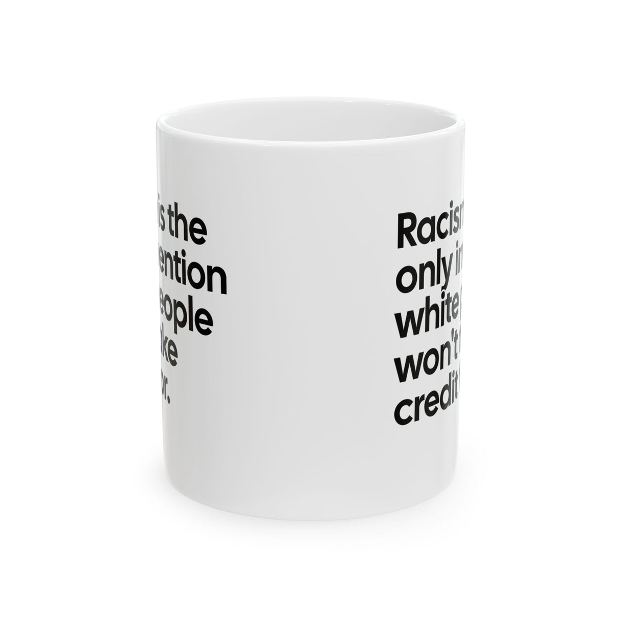 Racism Is the Only Invention White People Won’t Take Credit For Mug 11oz (White & Black)-Mug-The Original God Ain't Petty But I Am