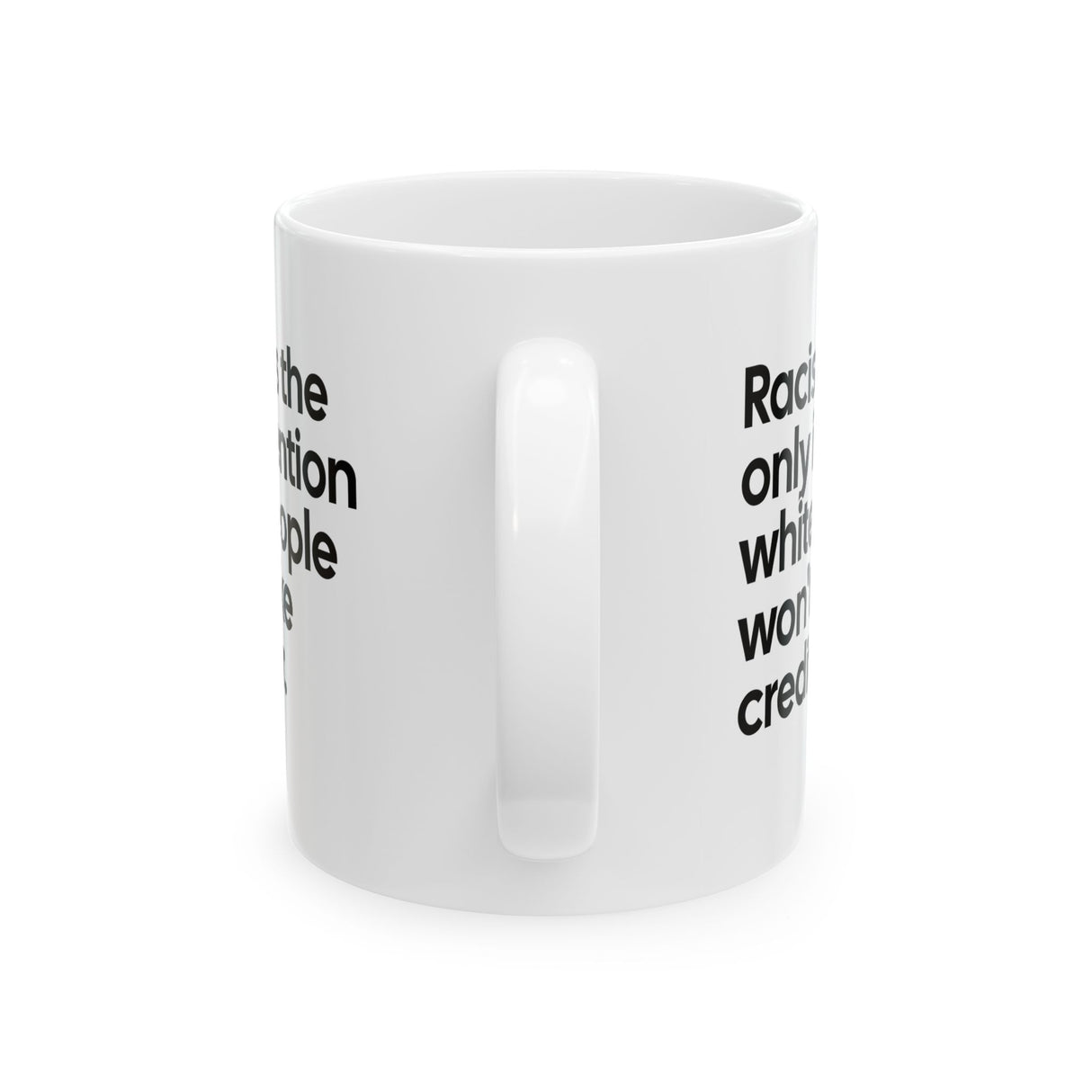 Racism Is the Only Invention White People Won’t Take Credit For Mug 11oz (White & Black)-Mug-The Original God Ain't Petty But I Am