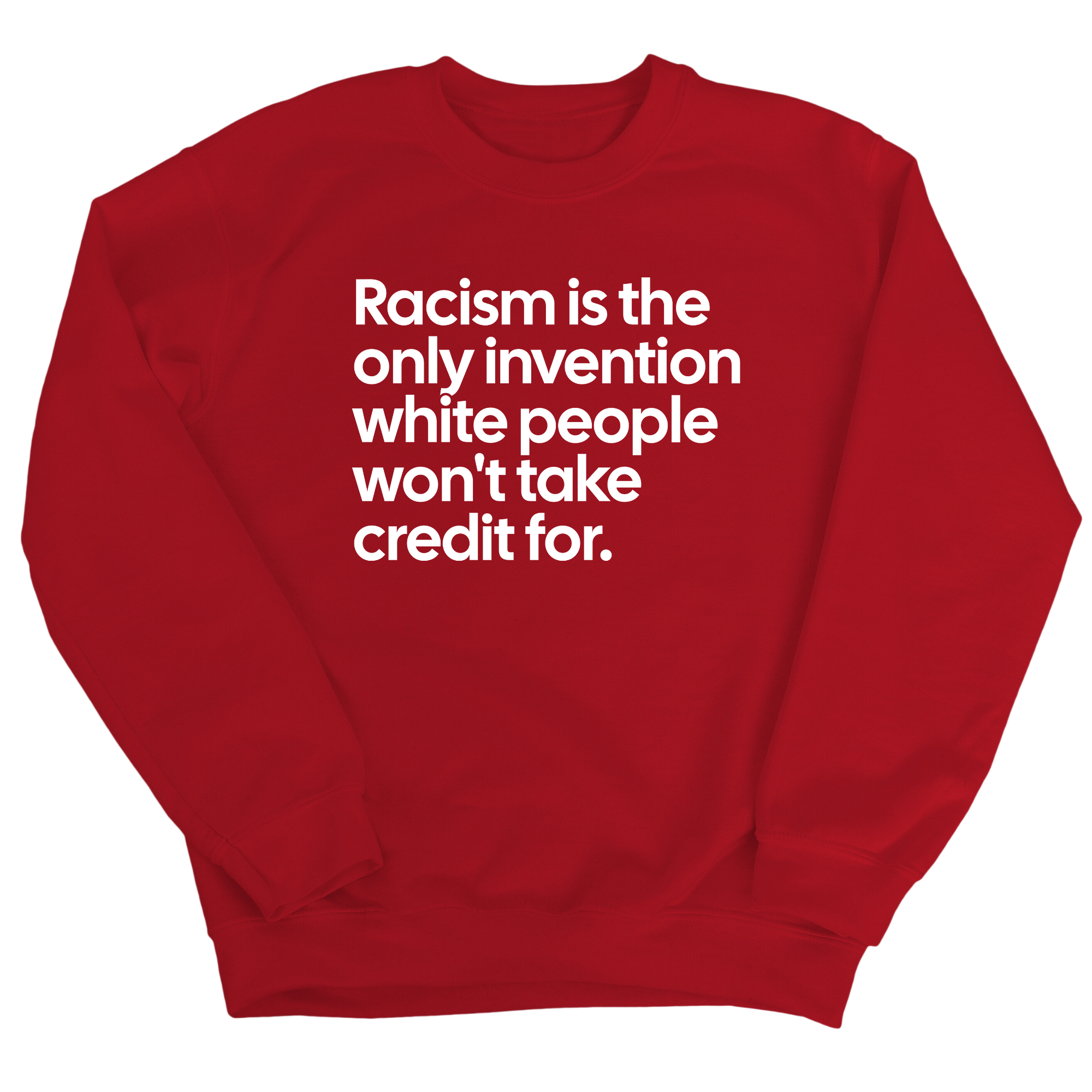 Racism Is the Only Invention White People Won’t Take Credit For Unisex Sweatshirt-Sweatshirt-The Original God Ain't Petty But I Am