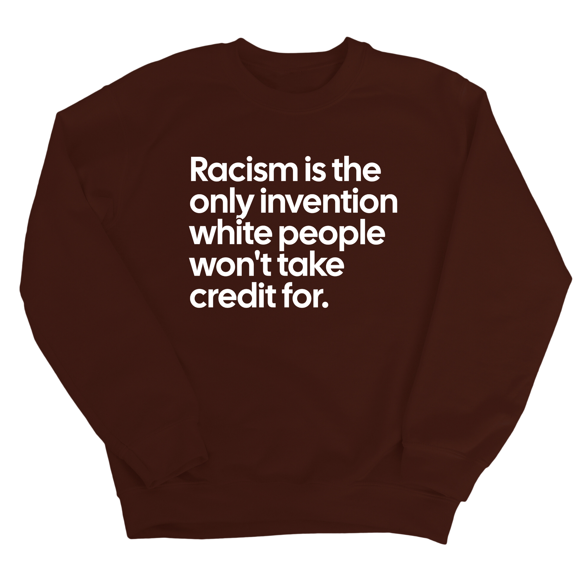 Racism Is the Only Invention White People Won’t Take Credit For Unisex Sweatshirt-Sweatshirt-The Original God Ain't Petty But I Am