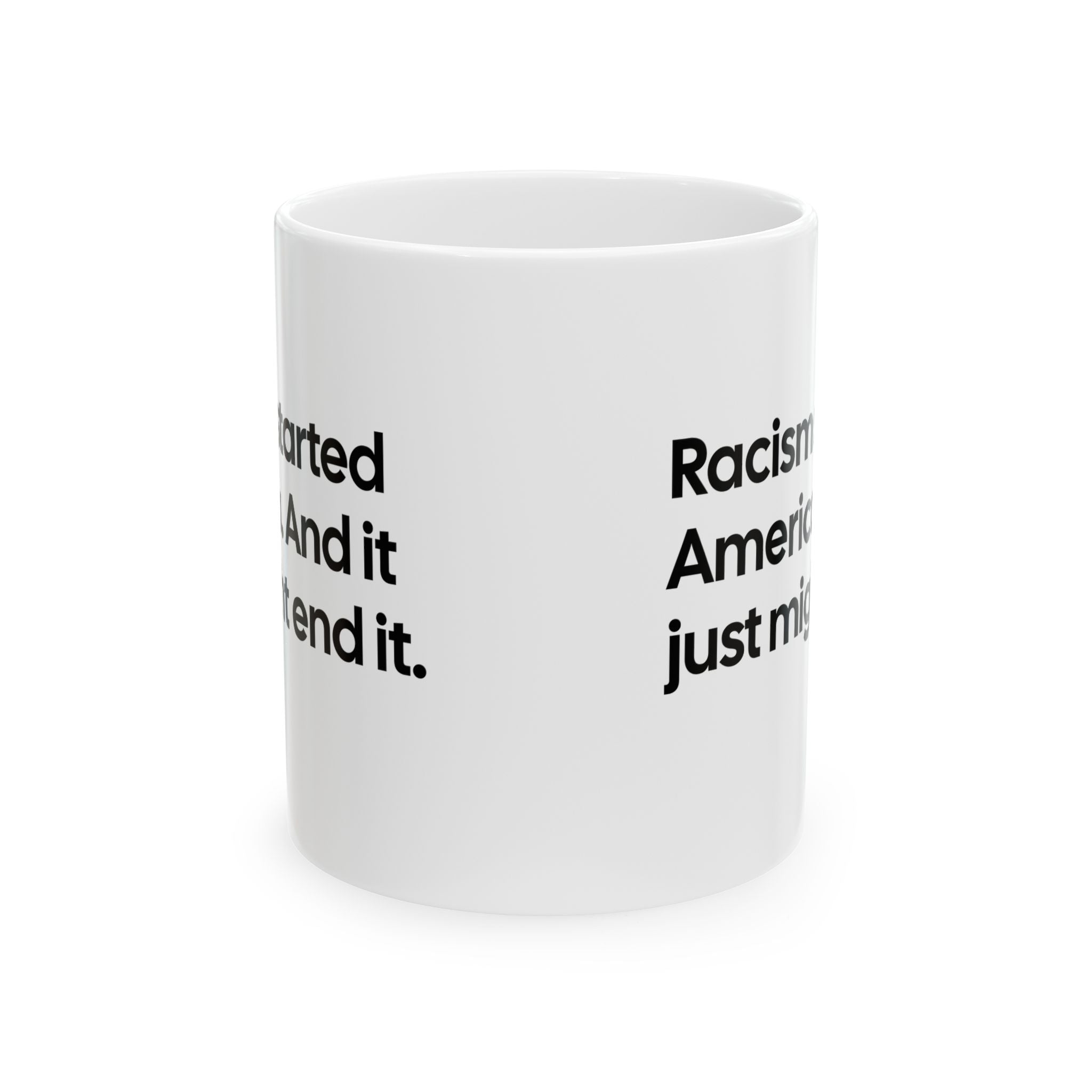 Racism Started America. And It Just Might End It Mug 11oz (White & Black)-Mug-The Original God Ain't Petty But I Am