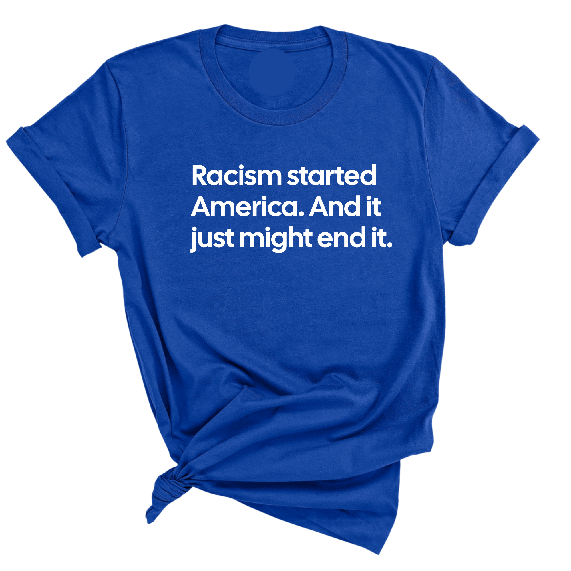 Racism Started America. And It Just Might End It Unisex Tee-T-Shirt-The Original God Ain't Petty But I Am