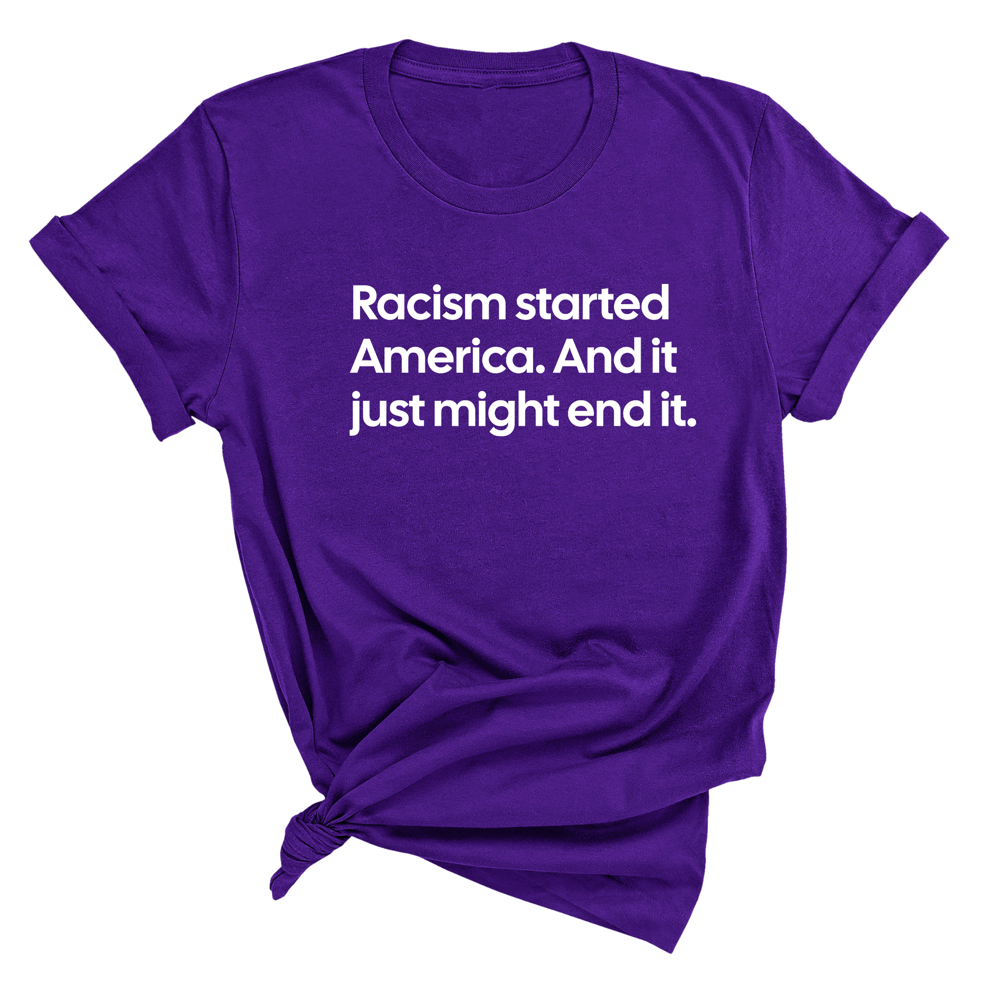 Racism Started America. And It Just Might End It Unisex Tee-T-Shirt-The Original God Ain't Petty But I Am