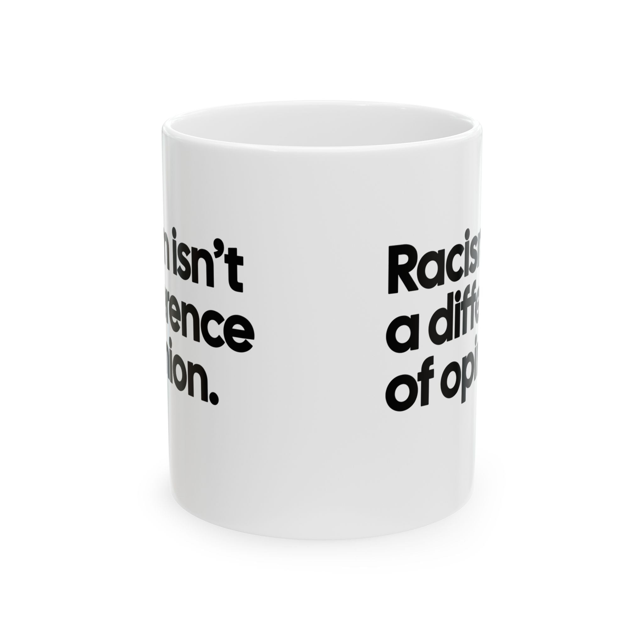 Racism isn't a Difference of Opinion Mug 11oz (White & Black)-Mug-The Original God Ain't Petty But I Am