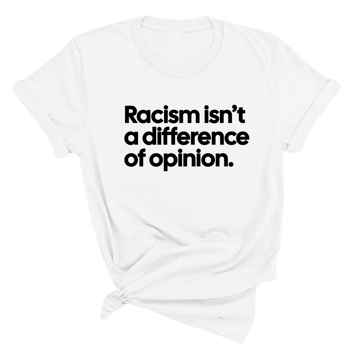 Racism isn't a Difference of Opinion Unisex Tee-T-Shirt-The Original God Ain't Petty But I Am