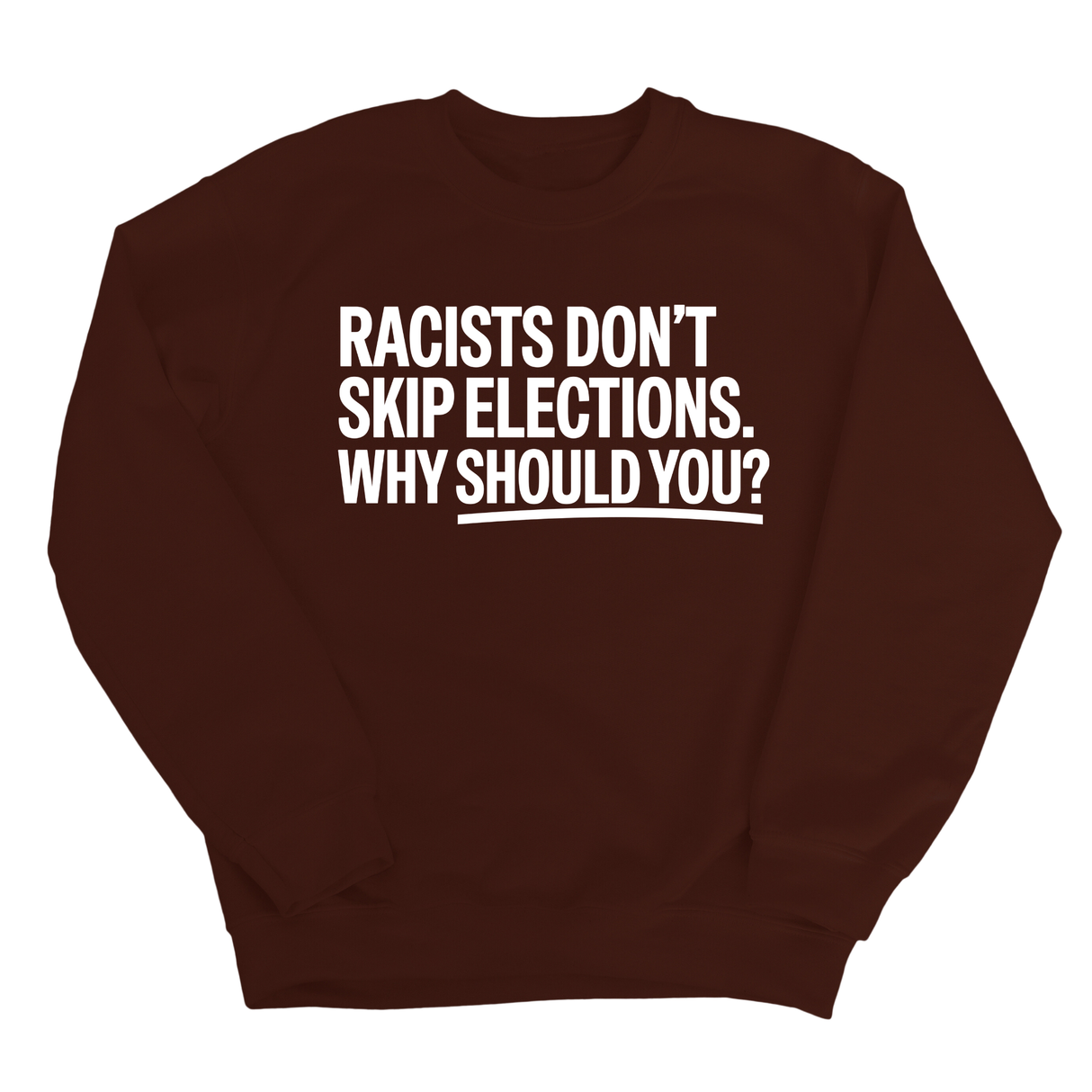 Racists Don't Skip Elections. Why Should You? Unisex Sweatshirt-Sweatshirt-The Original God Ain't Petty But I Am
