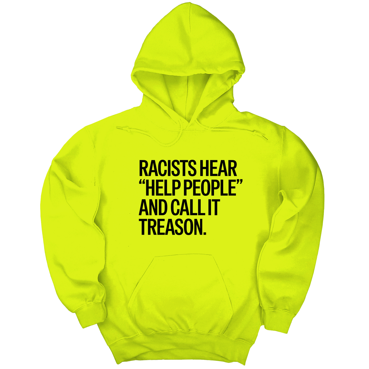 *HOODIE* Racists Hear "Help People" and Call It Treason Unisex Hoodie