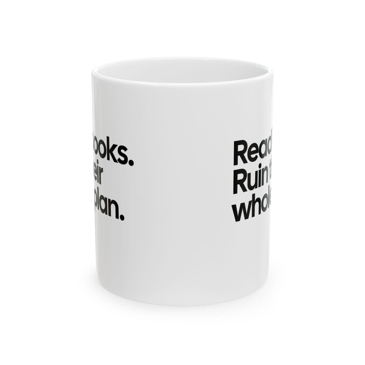 Read Books. Ruin Their Whole Plan Mug 11oz (White & Black)-Mug-The Original God Ain't Petty But I Am