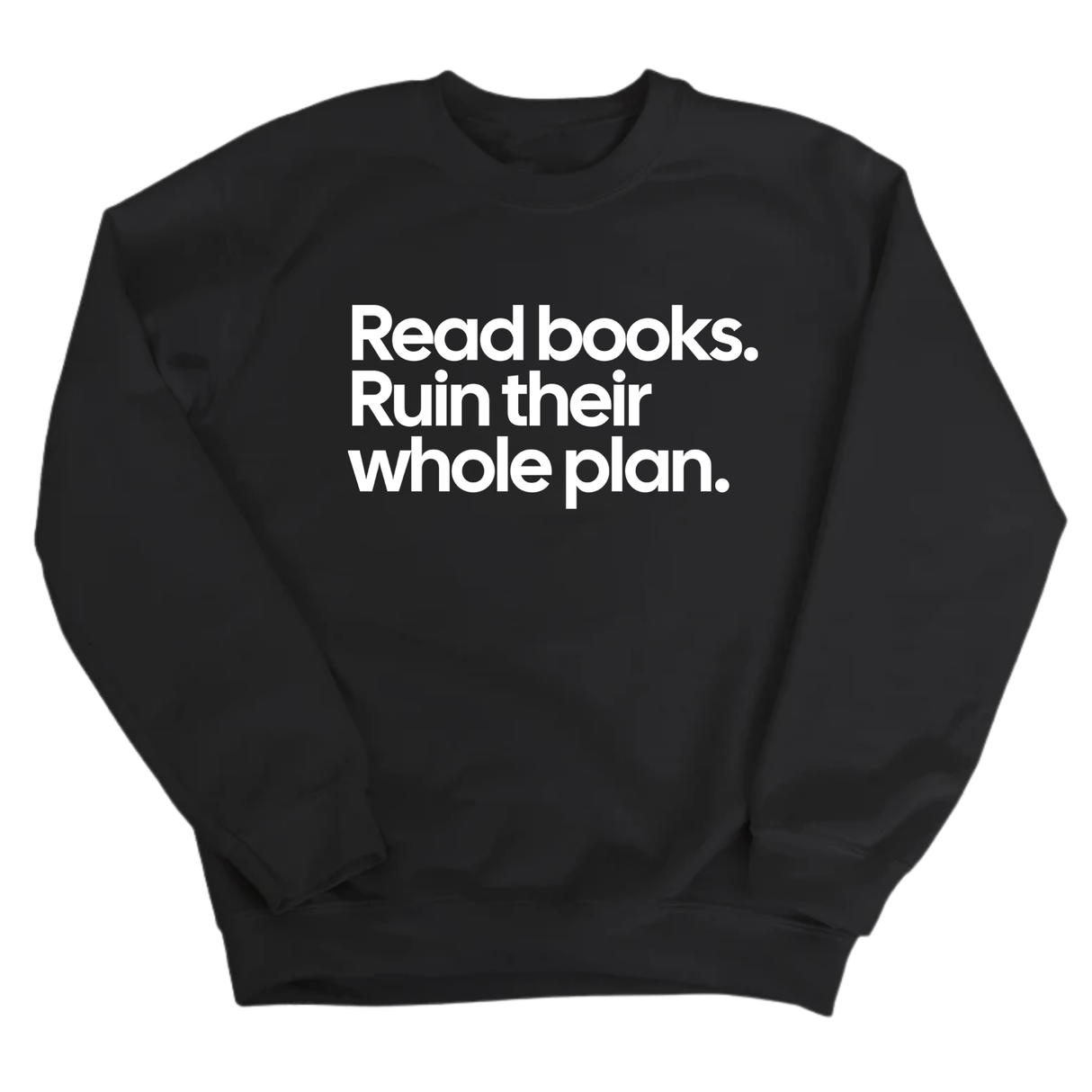 Read Books. Ruin Their Whole Plan Unisex Sweatshirt-Sweatshirt-The Original God Ain't Petty But I Am