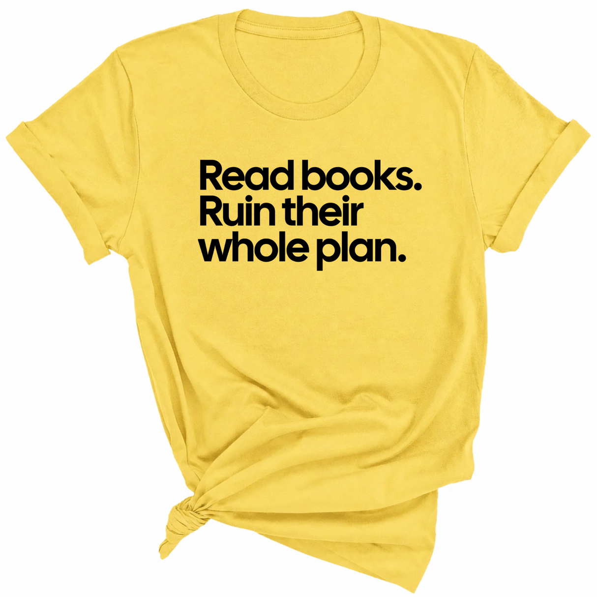 Read Books. Ruin Their Whole Plan Unisex Tee-T-Shirt-The Original God Ain't Petty But I Am