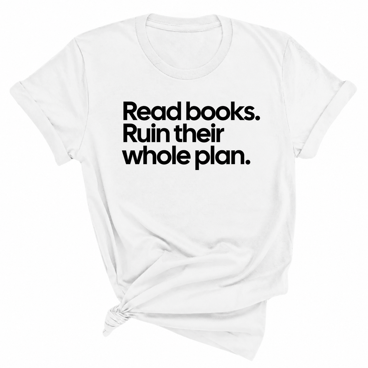 Read Books. Ruin Their Whole Plan Unisex Tee-T-Shirt-The Original God Ain't Petty But I Am