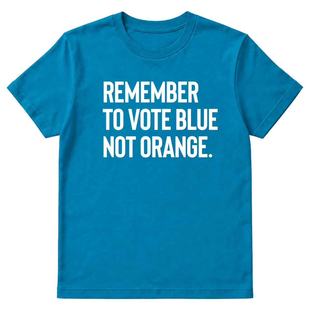 Remember to Vote Blue, Not Orange Unisex Tee-T-Shirt-The Original God Ain't Petty But I Am