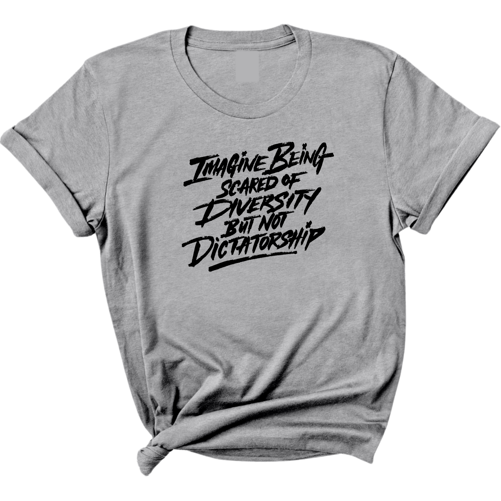 Remix Imagine being scared of diversity but not dictatorship Unisex Tee-T-Shirt-The Original God Ain't Petty But I Am