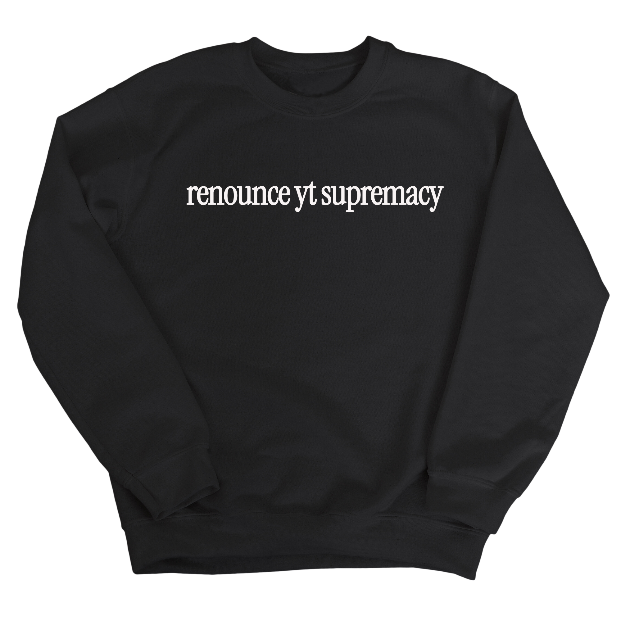 Renounce YT Supremacy Unisex Sweatshirt-Sweatshirt-The Original God Ain't Petty But I Am