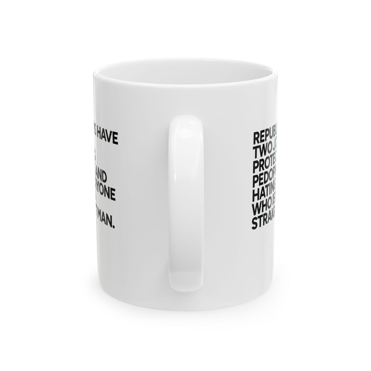 Republicans have two jobs. Protecting pedophiles and hating everyone who isn't a straight YT man Mug 11oz (White & Black)-Mug-The Original God Ain't Petty But I Am