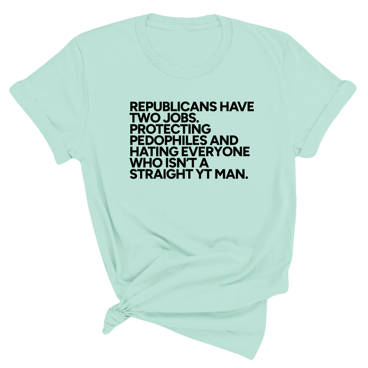 Republicans have two jobs. Protecting pedophiles and hating everyone who isn't a straight YT man Unisex Tee-T-Shirt-The Original God Ain't Petty But I Am