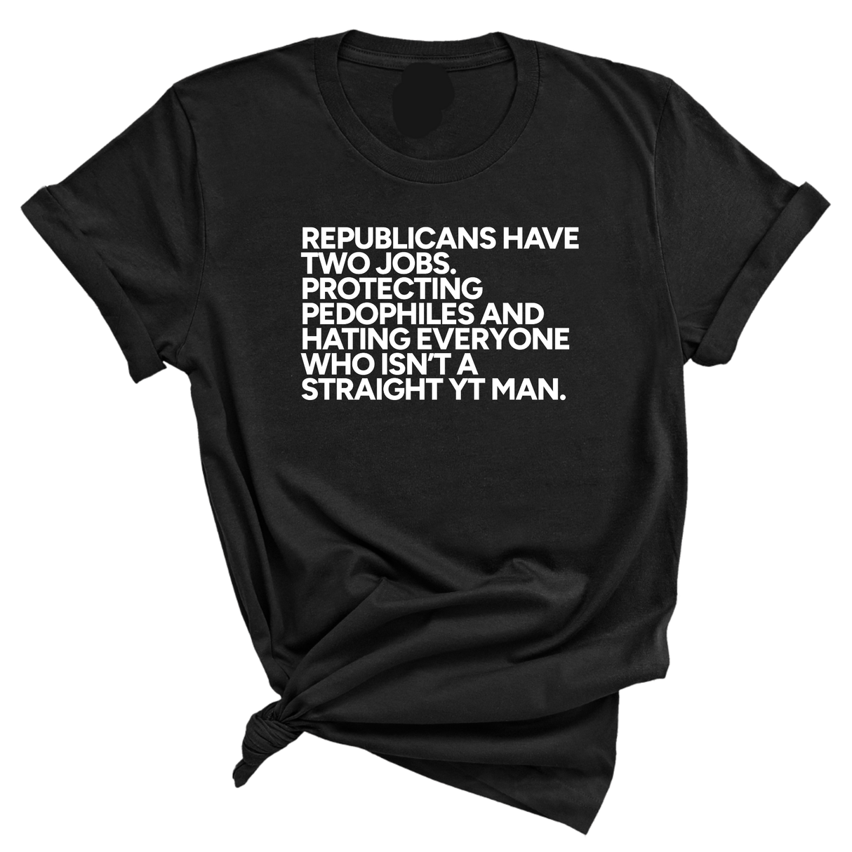 Republicans have two jobs. Protecting pedophiles and hating everyone who isn't a straight YT man Unisex Tee-T-Shirt-The Original God Ain't Petty But I Am