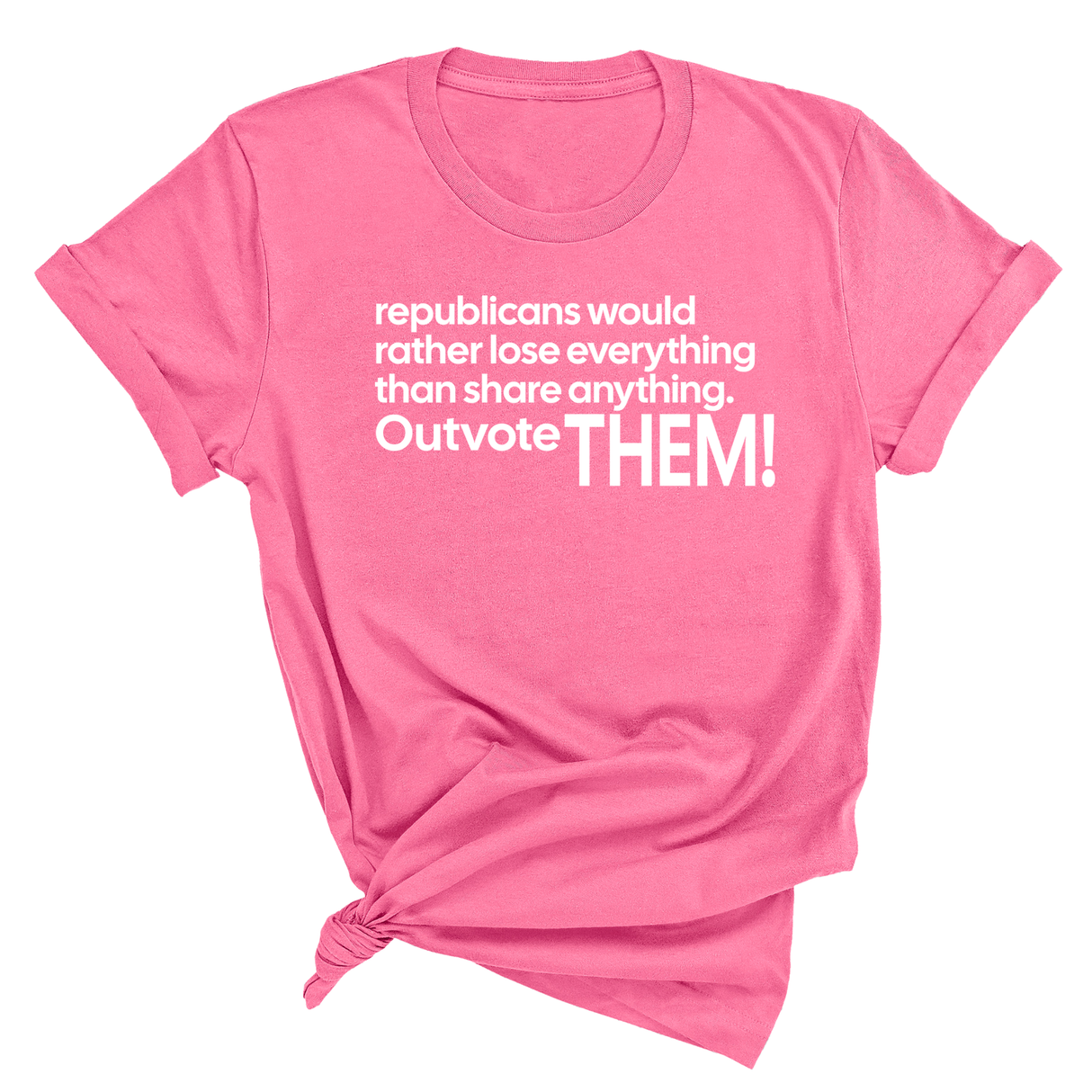 Republicans would rather lose everything than share anything. Outvote Them! Unisex Tee-T-Shirt-The Original God Ain't Petty But I Am